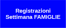 Registrazioni Settimana FAMIGLIE